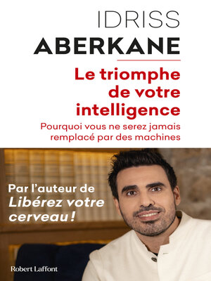 cover image of Le Triomphe de votre intelligence--Pourquoi vous ne serez jamais remplacé par des machines